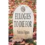 Eulogies to Die For: A Book For Those Moments When Words Fail Us