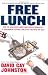 Free Lunch: How the Wealthiest Americans Enrich Themselves at Government Expense (and Stick You with the Bill)