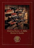 Making Shots: A Rifle Hunter's Guide
