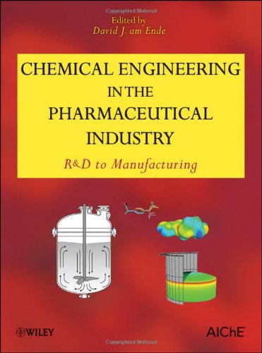 enlarge Chemical Engineering in the Pharmaceutical Industry: R&D to Manufacturing