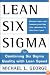 Lean Six Sigma : Combining Six Sigma Quality with Lean Production Speed
