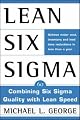 Lean Six Sigma : Combining Six Sigma Quality with Lean Production Speed