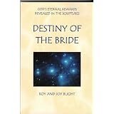 DestinyoftheBride:God'sEternalRewardsRevealedintheScriptures