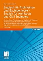 Englisch f&uuml;r Architekten und Bauingenieure - English for Architects and Civil Engineers: Ein kompletter Projektablauf auf Englisch mit Vokabeln, ... expressions, exercises and practical advice