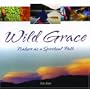 Wild Grace: Nature as a Spiritual Path