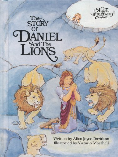 The story of Daniel and the lions (An Alice in bibleland storybook)