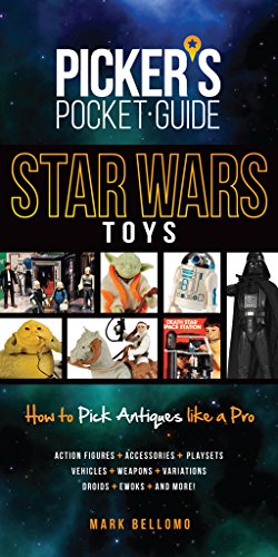 Picker's Pocket Guide - Star Wars Toys: How to Pick Antiques Like A Pro (Picker's Pocket Guides)