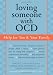 Loving Someone with OCD: Help for You and Your Family