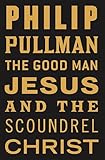 The good man Jesus and the scoundrel Christ