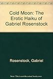 Cold moon : the erotic Haiku of Gabriel Rosenstock