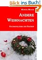 Andere Weihnachten: Nachdenkliches zur Festzeit