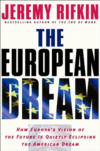 The European Dream: How Europe's Vision of the Future Is Quietly Eclipsing the American Dream