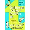 The Girlfriends' Guide to Toddlers (A Survival Manual to the 
