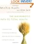 The Macrobiotic Path to Total Health: A Complete Guide to Naturally Preventing and Relieving More Than 200 Chronic Conditions and Disorders