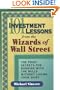 101 Investment Lessons from the Wizards of Wall Street: The Pros' Secrets for Running with the Bulls Without Losing Your Shirt