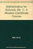 Mathematics for schools : a modern certificate course