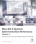 Apple Training Series: Mac OS X System Administration Reference, Volume 1 (Apple Training)