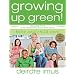 Growing Up Green: Baby and Child Care: Volume 2 in the Bestselling Green This! Series