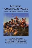 Native American Ways: Four Paths to Enlightenment