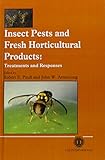 Insect pests and fresh horticultural products : treatments and responses