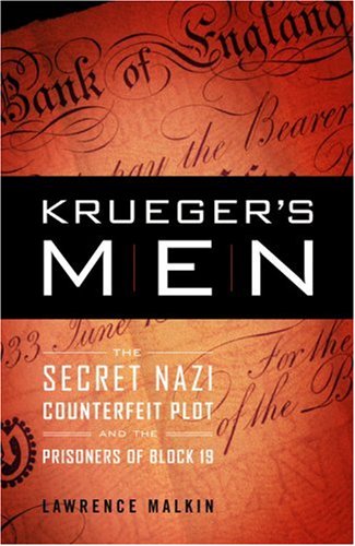 Krueger's Men: The Secret Nazi Counterfeit Plot and the Prisoners of Block 19