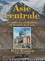 Asie centrale : Le guide des civilisations de la route de la soie