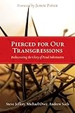 www.payane.ir - Pierced for Our Transgressions: Rediscovering the Glory of Penal Substitution