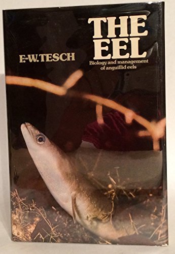 The Eel: Biology and Management of Anguillid Eels