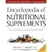 Encyclopedia of Nutritional Supplements: The Essential Guide for Improving Your Health Naturally