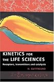 Kinetics for the Life Sciences: Receptors, Transmitters and Catalysts