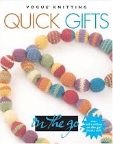 Quick Gifts ("Vogue Knitting" on the Go)