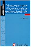 Thérapeutique et gestes chirurgicaux simples en ophtalmologie vétérinaire
