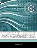 Hereditary Princes Of Monaco, including: Rainier Iii, Prince Of Monaco, Albert I, Prince Of Monaco, Albert Ii, Prince Of Monaco, Charles Iii, Prince ... Prince Of Monaco, Honoré V, Prince Of Monaco