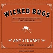 Wicked Bugs: The Louse That Conquered Napoleon’s Army and Other Diabolical Insects | [Amy Stewart]