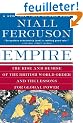 Empire: The Rise and Demise of the British World Order and the Lessons for Global Power