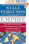 Empire: The Rise and Demise of the British World Order and the Lessons for Global Power