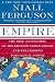 Empire: The Rise and Demise of the British World Order and the Lessons for Global Power