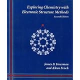 exploring chemistry with electronic structure methods a guide to using gaussian