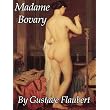 Madame Bovary by Gustave Flaubert: French Erotic Romance Novel: Classic Nude Art Pictures (Romantic Fiction Stories: Love, Seduction & Fantasy) ~ Gustave Flaubert