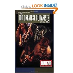 100 Greatest Guitarists of All Time (Guitar World Presents)