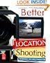 Better Location Shooting: Techniques for Video Production