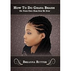 How To Do Ghana Braids On Your Own Hair Step By Step