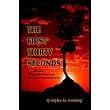 The First Thirty Seconds: A Collection of Inspired Thoughts and Reflections for Living ~ Stephen M. Armstrong