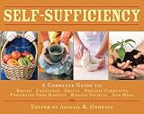 Self-Sufficiency: A Complete Guide to Baking, Carpentry, Crafts, Organic Gardening, Preserving Your Harvest, Raising Animals, and More! (Back to Basics Guides)