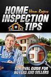 Home Inspection Tips: Survival Guide for Buyers and Sellers
