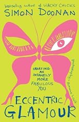 Eccentric Glamour: Creating an Insanely More Fabulous You