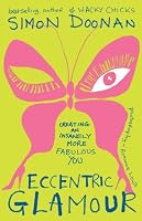Eccentric Glamour: Creating an Insanely More Fabulous You
