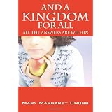 And A Kingdom For All: All The Answers Are Within Ourselves