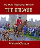 The Belvoir : the Duke of Rutland's hounds