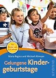 Gelungene Kindergeburtstage: für Kinder von 3 bis 6 Jahren